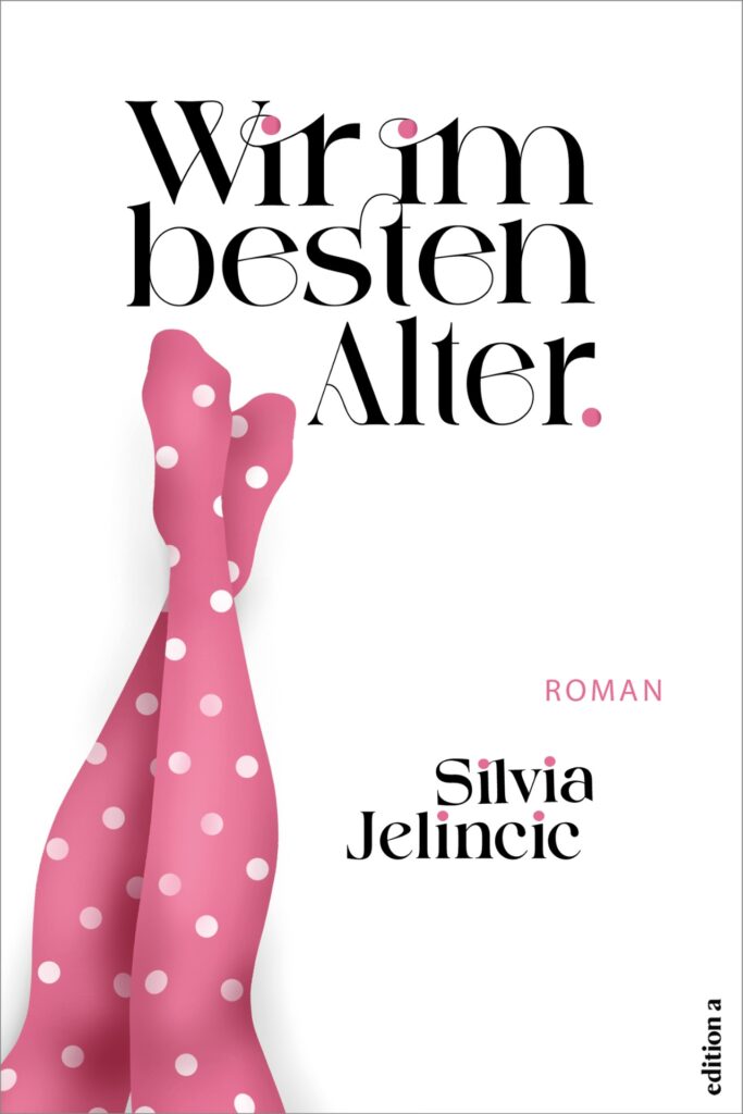 Wir im besten Alter von Silvia Jelincic