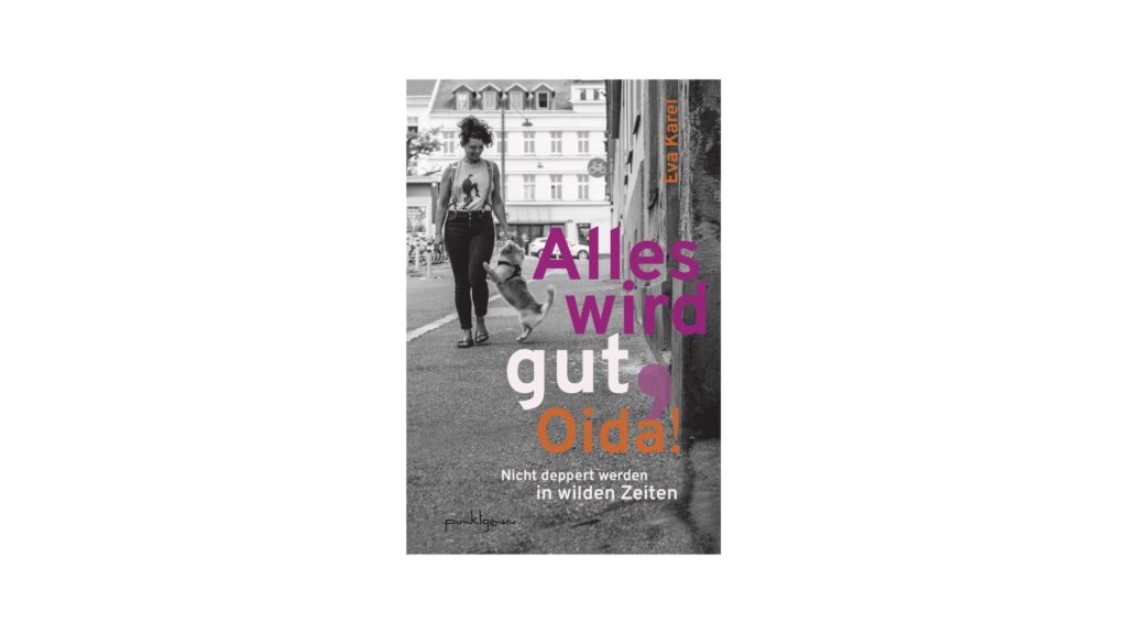 "Alles wird gut, Oida" von Eva Karel