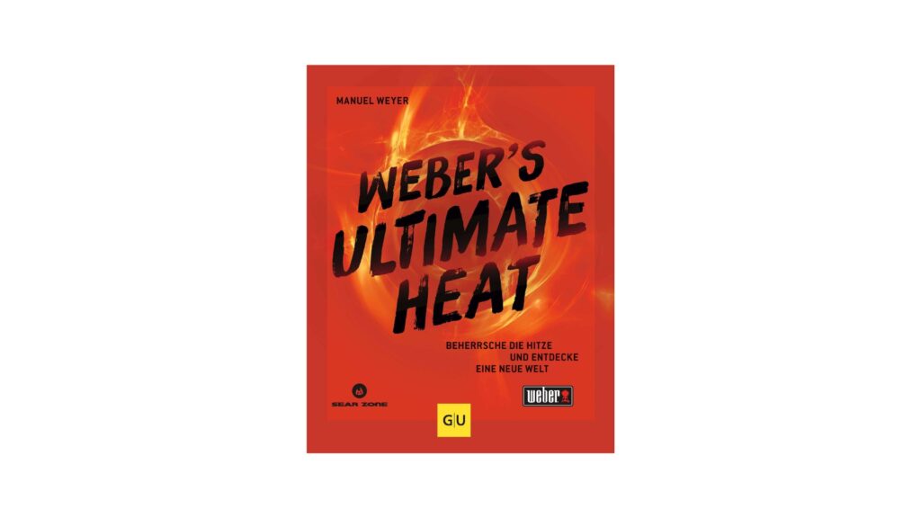 "Weber's Ultimate Heat" von Manuel Weyer - Buch mit Tipps für die perfekte Grilltemperatur